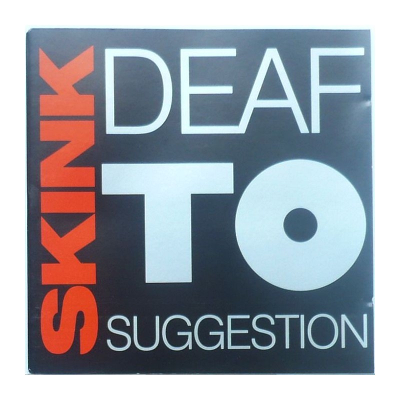 Skink - Deaf to Suggestion