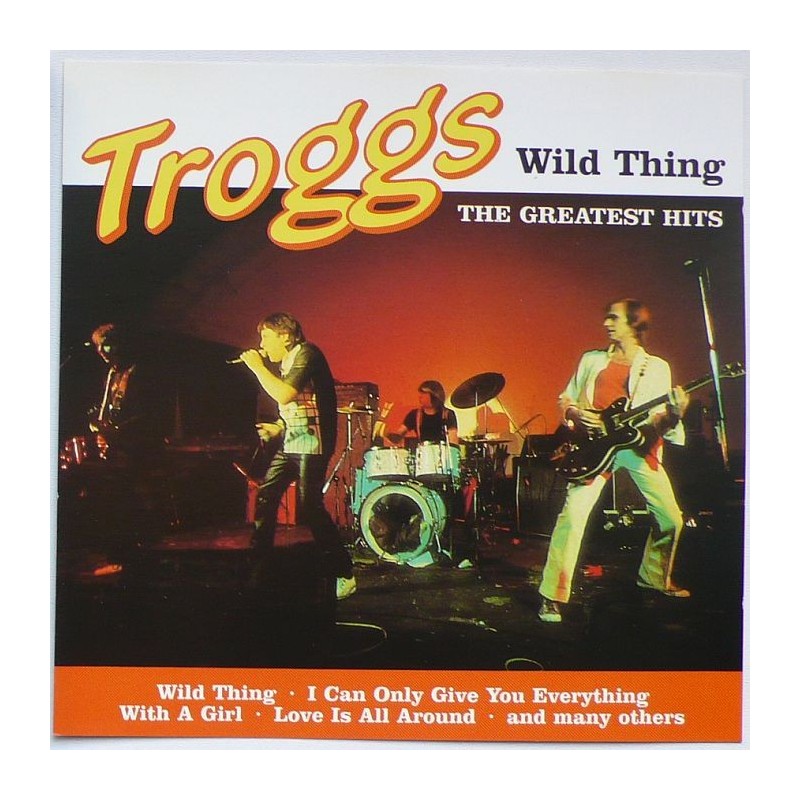 Troggs, The - Wild Thing The Greatest Hits
