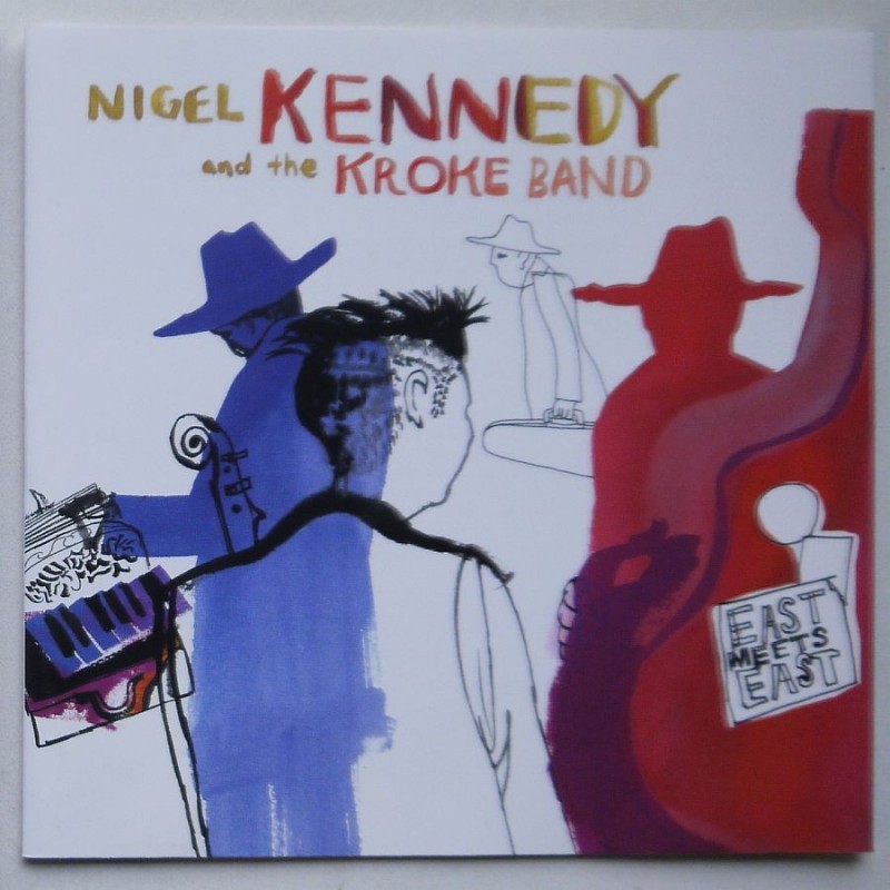 Nigel Kennedy And The Kroke Band - East Meets East