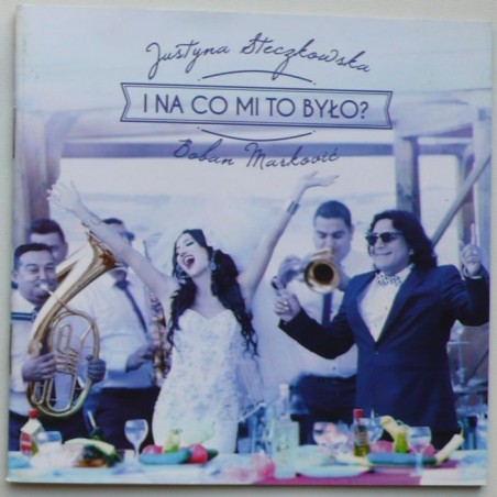 Steczkowska Justyna - I na co mi to było?