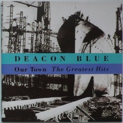 Deacon Blue - Our Town -...