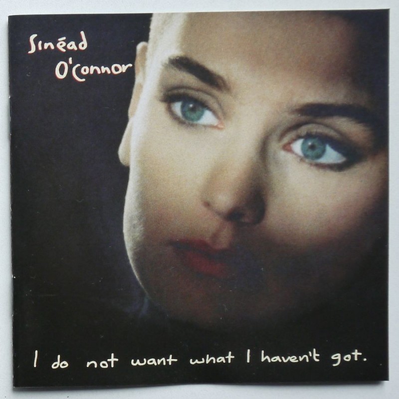 Sinead O'Connor - I Do Not Want What I Haven't Got