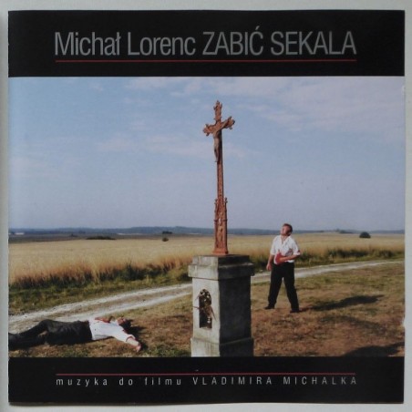 Lorenc Michał - Zabić Sekala (Muzyka Do Filmu Vladimíra Michálka)