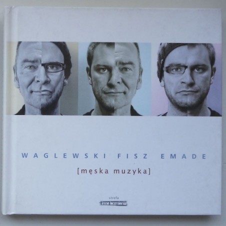 Waglewski, Fisz, Emade - Męska muzyka