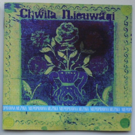 Chwila Nieuwagi - Niepoprawna muzyka
