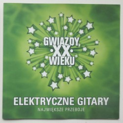 Elektryczne Gitary - Największe przeboje – Gwiazdy XX wieku