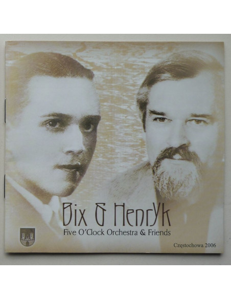 Five O’Clock Orchestra & Friends - Bix & Henryk
