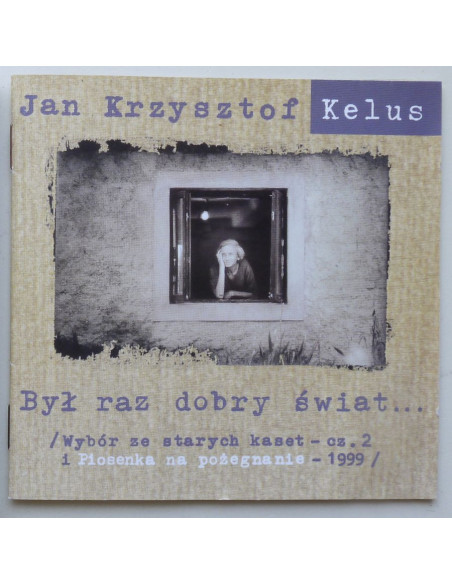 Kelus Jan Krzysztof - Był raz dobry świat…