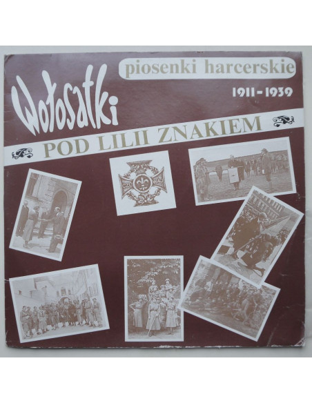 Składanka - Wołosatki – Pod lilii znakiem – Piosenki Harcerskie 1911-1939