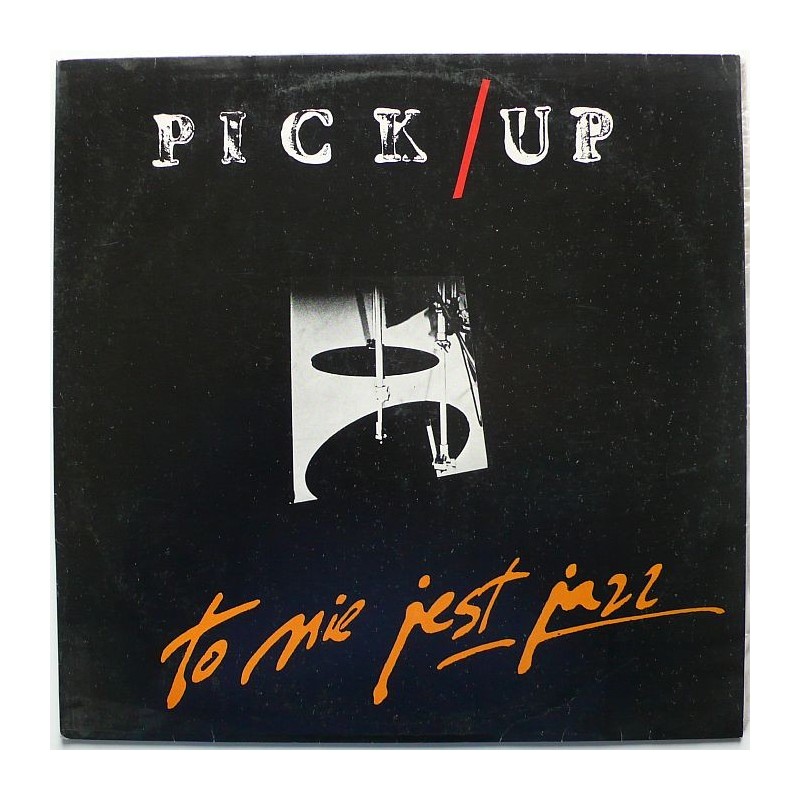 Pick-Up - To Nie Jest Jazz